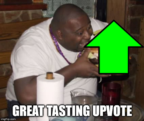 Fat guy eating burger | GREAT TASTING UPVOTE | image tagged in fat guy eating burger | made w/ Imgflip meme maker
