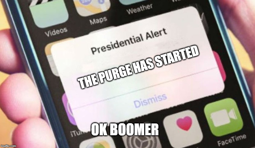 Presidential Alert Meme | THE PURGE HAS STARTED; OK BOOMER | image tagged in memes,presidential alert | made w/ Imgflip meme maker