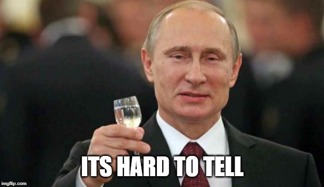 Putin wishes happy birthday | ITS HARD TO TELL | image tagged in putin wishes happy birthday | made w/ Imgflip meme maker