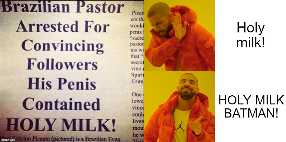 Fire the headline writer | Holy milk! HOLY MILK
BATMAN! | image tagged in memes,drake hotline bling,pastor,holy milk,batman | made w/ Imgflip meme maker