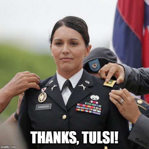 Tulsi Hero | THANKS, TULSI! | image tagged in tulsi hero | made w/ Imgflip meme maker