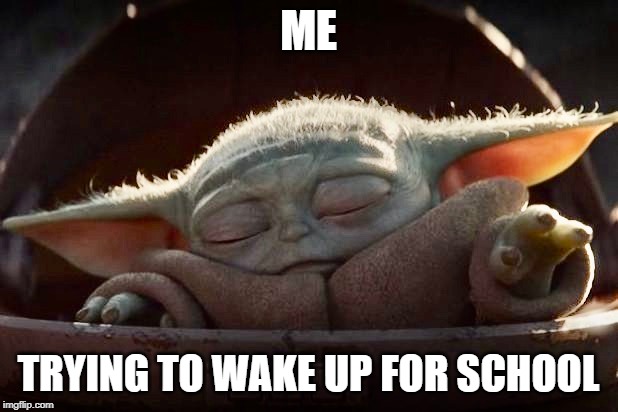 ME; TRYING TO WAKE UP FOR SCHOOL | made w/ Imgflip meme maker