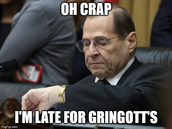 Nadler's late | OH CRAP; I'M LATE FOR GRINGOTT'S | image tagged in memes | made w/ Imgflip meme maker