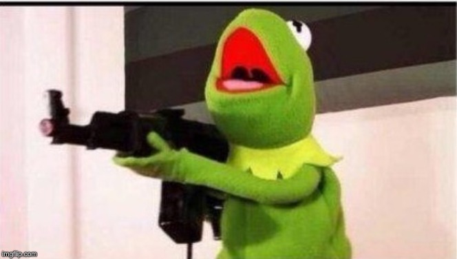 kermit with an ak47 | image tagged in kermit with an ak47 | made w/ Imgflip meme maker