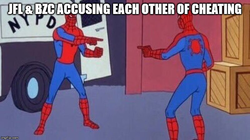 spiderman pointing at spiderman | JFL & BZC ACCUSING EACH OTHER OF CHEATING | image tagged in spiderman pointing at spiderman | made w/ Imgflip meme maker
