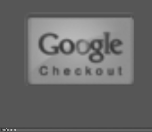 Google Checkout | image tagged in google checkout | made w/ Imgflip meme maker