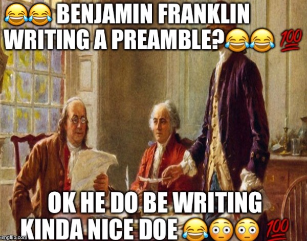 😂😂 | image tagged in funny,benjamin franking,us constitution | made w/ Imgflip meme maker
