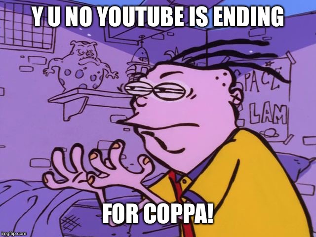 The death of Youtube | Y U NO YOUTUBE IS ENDING; FOR COPPA! | image tagged in eddy y u no,youtube,defunct,coppa | made w/ Imgflip meme maker