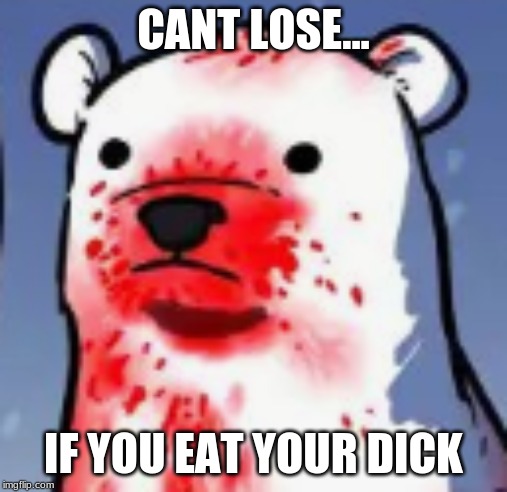 CANT LOSE... IF YOU EAT YOUR DICK | made w/ Imgflip meme maker