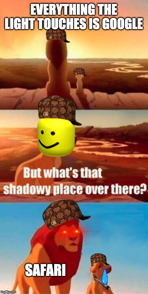 Simba Shadowy Place | EVERYTHING THE LIGHT TOUCHES IS GOOGLE; SAFARI | image tagged in memes,simba shadowy place | made w/ Imgflip meme maker