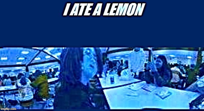 image tagged in lemon | made w/ Imgflip meme maker