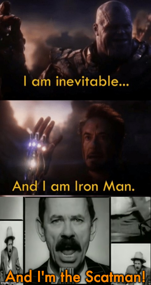 Beeeee bababada bop! | And I'm the Scatman! | image tagged in i am iron man,memes,i am inevitable,scatman,music,superheroes | made w/ Imgflip meme maker