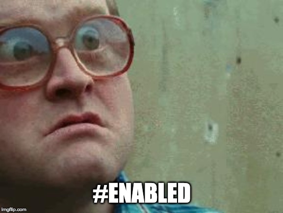 Shocked face | #ENABLED | image tagged in shocked face | made w/ Imgflip meme maker