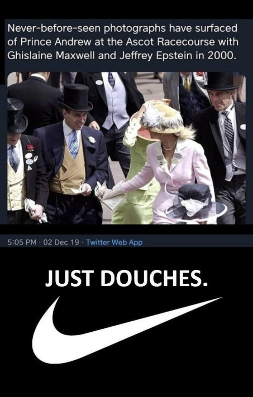 Royal Douchebags | image tagged in douchebag,royal family,british royals,prince andrew,jeffrey epstein,ghislane maxwell | made w/ Imgflip meme maker