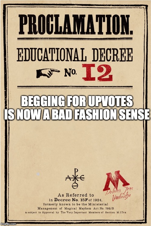 Proclamation | BEGGING FOR UPVOTES
IS NOW A BAD FASHION SENSE | image tagged in proclamation | made w/ Imgflip meme maker
