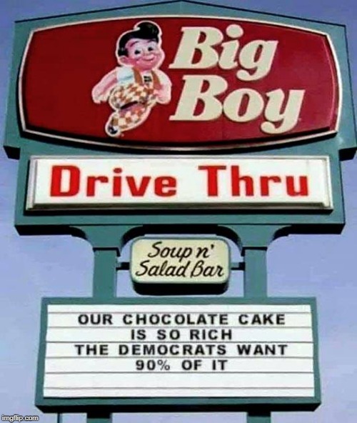 tax the rich | image tagged in tax the rich,bob's big boy,democrats love to tax | made w/ Imgflip meme maker