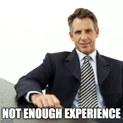 Manager | NOT ENOUGH EXPERIENCE | image tagged in manager | made w/ Imgflip meme maker