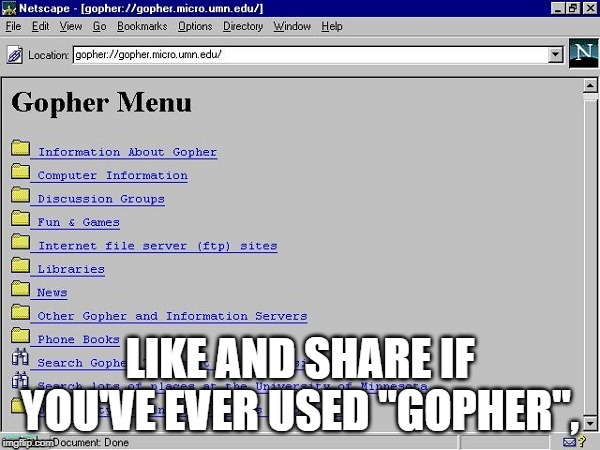 Like if you've ever used Gopher | LIKE AND SHARE IF YOU'VE EVER USED "GOPHER", | image tagged in gopher,search | made w/ Imgflip meme maker