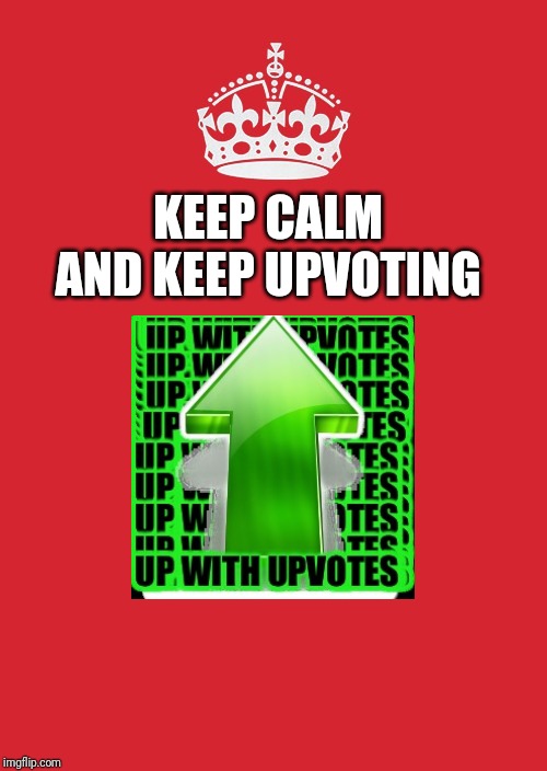 Can Everyone Help Me Hit 100 Upvotes For This Meme, Pls? | KEEP CALM AND KEEP UPVOTING | image tagged in memes,keep calm and carry on red | made w/ Imgflip meme maker