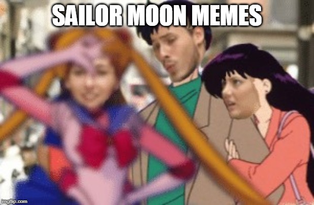Sailor Moon as memez | SAILOR MOON MEMES | image tagged in sailor moon,distracted boyfriend | made w/ Imgflip meme maker