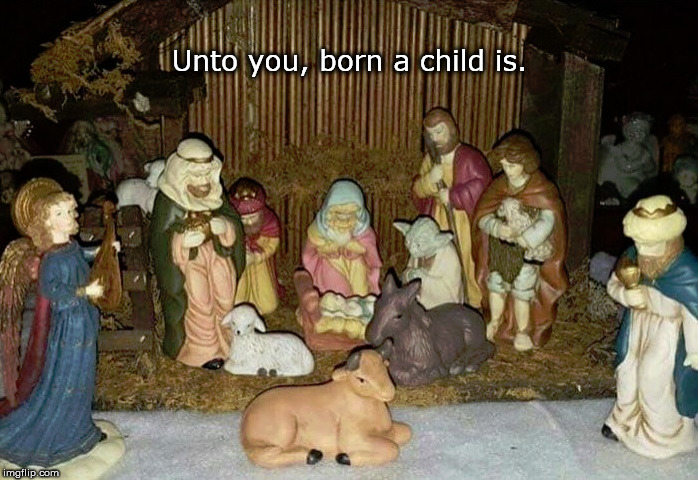 Unto you, born a child is. | image tagged in nativity,creche,yoda | made w/ Imgflip meme maker