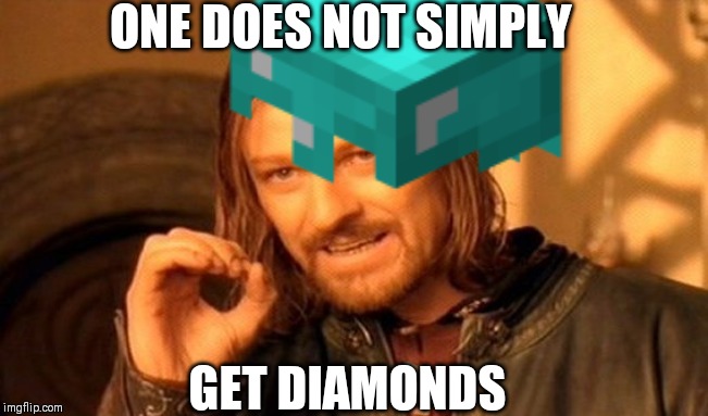 ONE DOES NOT SIMPLY; GET DIAMONDS | image tagged in minecraft mail | made w/ Imgflip meme maker