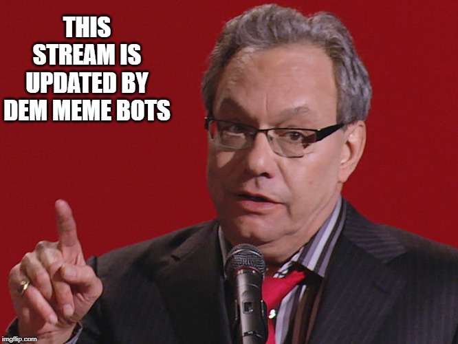 Gooba | THIS STREAM IS UPDATED BY DEM MEME BOTS | image tagged in gooba | made w/ Imgflip meme maker