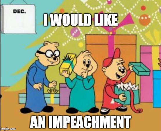 Impeachment Chipmunks | I WOULD LIKE; AN IMPEACHMENT | image tagged in hula hoop,impeach,impeachment,chipmunks,chipmunks christmas | made w/ Imgflip meme maker