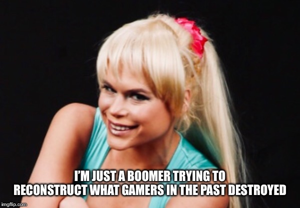 Boomer | I’M JUST A BOOMER TRYING TO RECONSTRUCT WHAT GAMERS IN THE PAST DESTROYED | image tagged in boomer,gamer,maria durbani,durbani | made w/ Imgflip meme maker