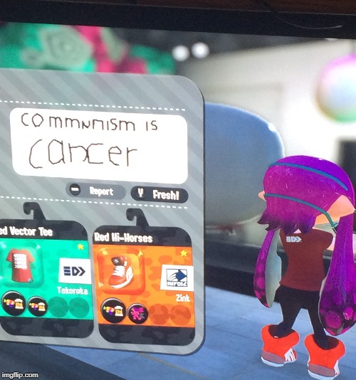 Communism isn't fresh | image tagged in communism,splatoon,splatoon 2,inkling,cancer,nintendo switch | made w/ Imgflip meme maker