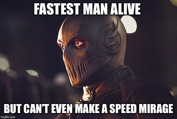 zoom | FASTEST MAN ALIVE; BUT CAN’T EVEN MAKE A SPEED MIRAGE | image tagged in zoom | made w/ Imgflip meme maker