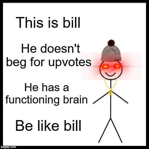 Be Like Bill Meme Imgflip