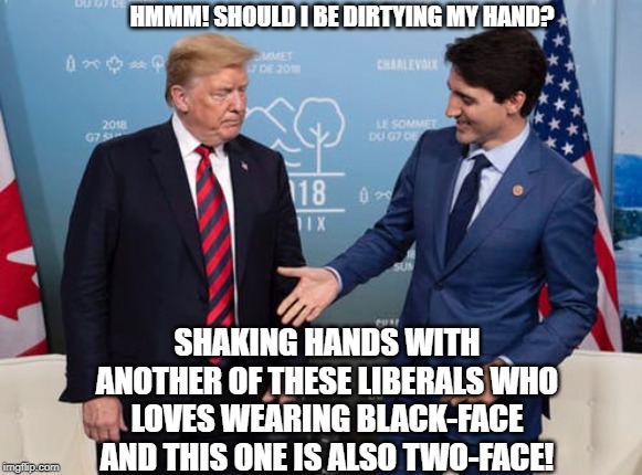 politics | HMMM! SHOULD I BE DIRTYING MY HAND? SHAKING HANDS WITH ANOTHER OF THESE LIBERALS WHO LOVES WEARING BLACK-FACE AND THIS ONE IS ALSO TWO-FACE! | image tagged in political meme | made w/ Imgflip meme maker