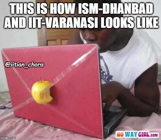 No meu Apple a jogar legend online  | THIS IS HOW ISM-DHANBAD AND IIT-VARANASI LOOKS LIKE; @iitian_chora | image tagged in no meu apple a jogar legend online | made w/ Imgflip meme maker