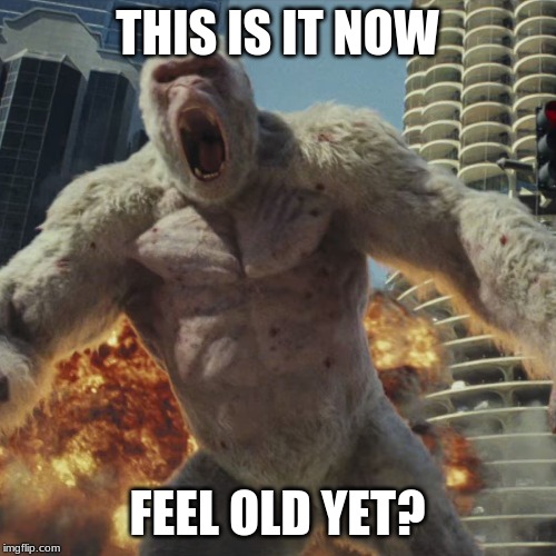 THIS IS IT NOW FEEL OLD YET? | made w/ Imgflip meme maker