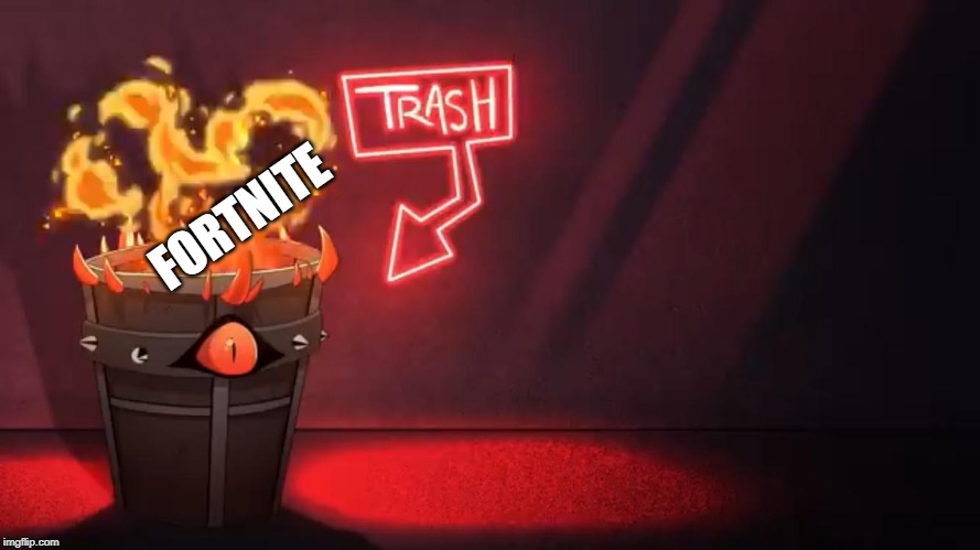 Hazbin Hotel flaming trash bin | FORTNITE | image tagged in hazbin hotel flaming trash bin | made w/ Imgflip meme maker