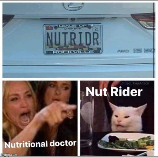 nut rider | image tagged in woman yelling at cat | made w/ Imgflip meme maker