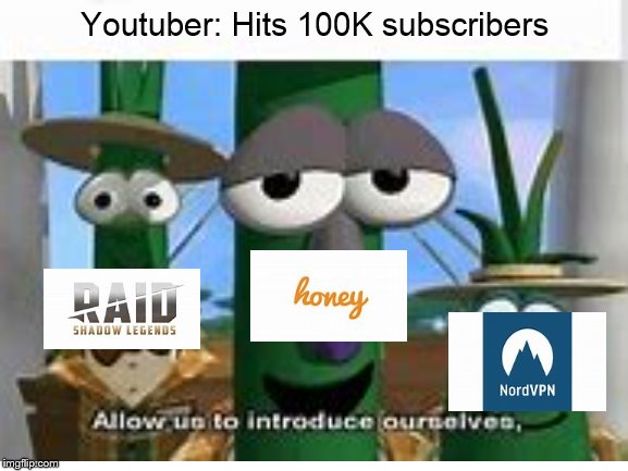 Youtuber: Hits 100K subscribers | image tagged in funny memes | made w/ Imgflip meme maker