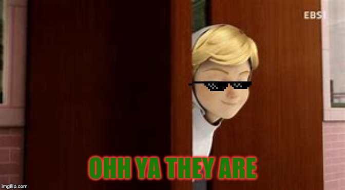 OHH YA THEY ARE | made w/ Imgflip meme maker