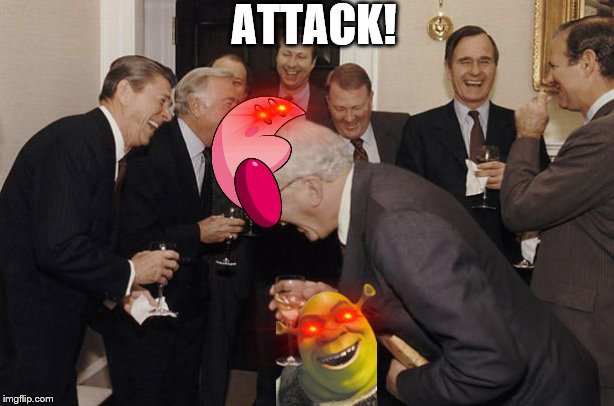 Old Men laughing | ATTACK! | image tagged in old men laughing | made w/ Imgflip meme maker