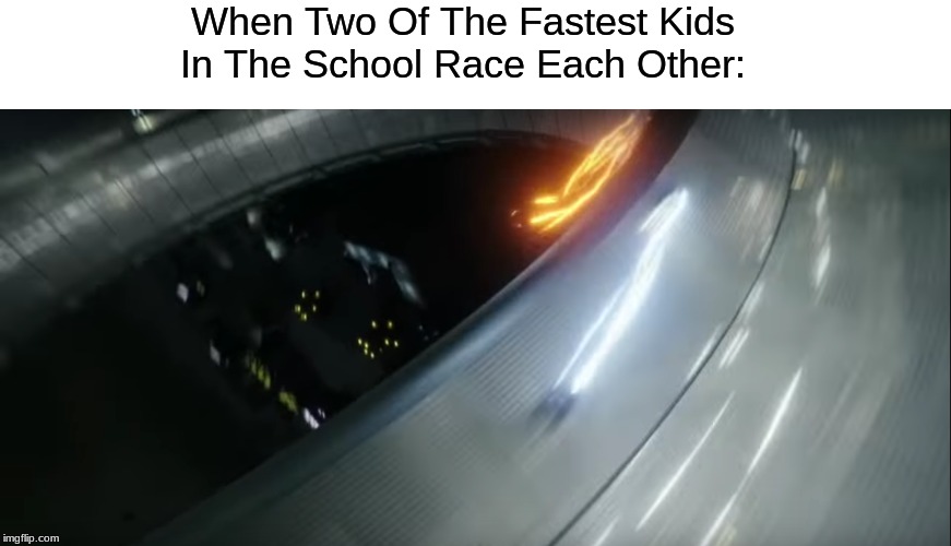 The Flash Meme | When Two Of The Fastest Kids In The School Race Each Other: | image tagged in the flash | made w/ Imgflip meme maker