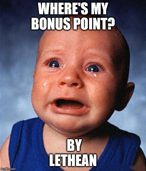 Crying baby  | WHERE'S MY BONUS POINT? BY LETHEAN | image tagged in crying baby | made w/ Imgflip meme maker