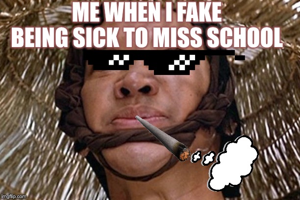 ME WHEN I FAKE BEING SICK TO MISS SCHOOL | image tagged in boardroom meeting suggestion day off | made w/ Imgflip meme maker