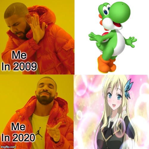 Evolution of A Boi | Me In 2009; Me In 2020 | image tagged in memes,drake hotline bling,yoshi,waifu,anime | made w/ Imgflip meme maker
