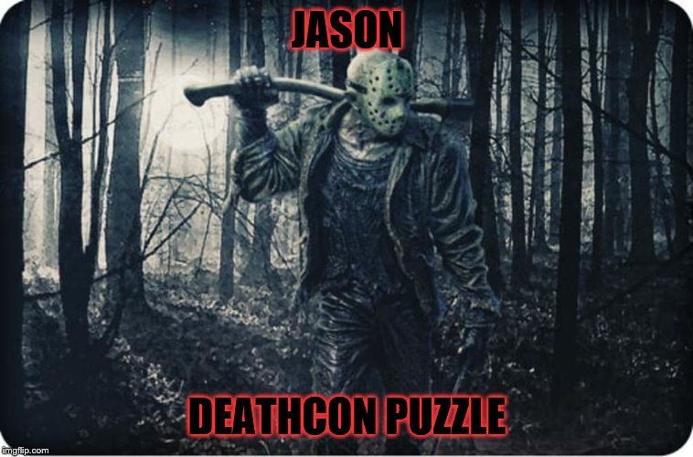 JASON; DEATHCON PUZZLE | made w/ Imgflip meme maker