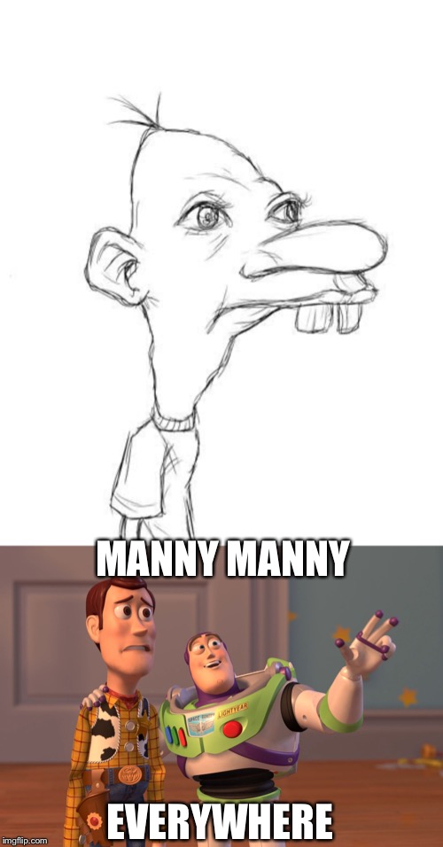 MANNY MANNY; EVERYWHERE | image tagged in memes,x x everywhere | made w/ Imgflip meme maker