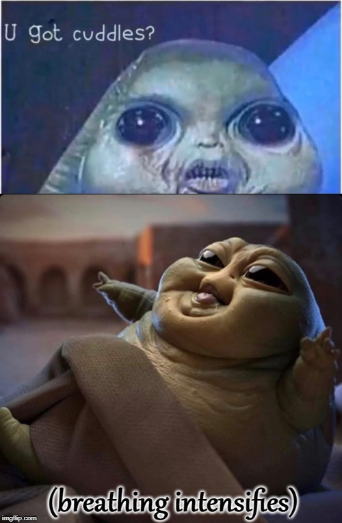 (breathing intensifies) | image tagged in baby jabba | made w/ Imgflip meme maker