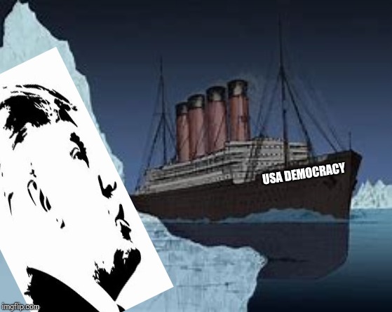 You Go Down With Everyone Else | USA DEMOCRACY | image tagged in memes,impeach trump,lock him up,liar in chief,titanic sinking,trump supporters | made w/ Imgflip meme maker