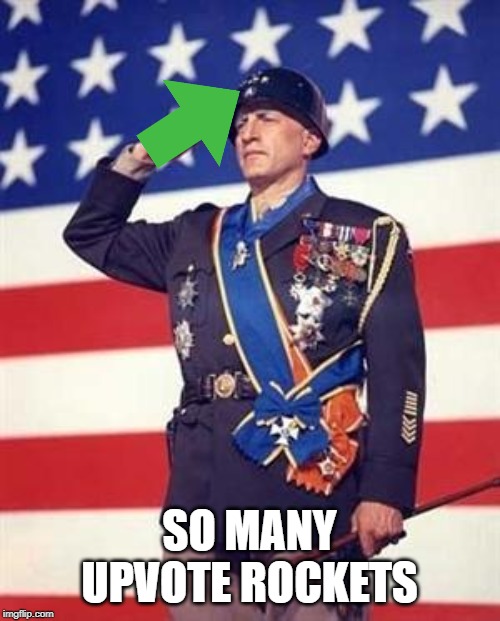 Patton Salutes You | SO MANY UPVOTE ROCKETS | image tagged in patton salutes you | made w/ Imgflip meme maker