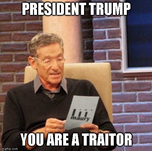 You Can Run From Impeachment But You Cannot Hide | PRESIDENT TRUMP; YOU ARE A TRAITOR | image tagged in commie,trump traitor,connman,liar,impeach trump,impeachment | made w/ Imgflip meme maker